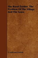The Rural Exodus: The Problem of the Village and the Town 1017516804 Book Cover