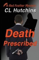 Death Prescribed (Red Feather Mysteries) (Volume 3) 154649927X Book Cover