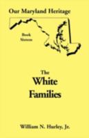 Our Maryland Heritage Book Sixteen: White Families 0788412302 Book Cover