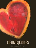 Heartquakes: Paintings and Poems for Healing Hearts 0998445908 Book Cover