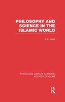 Philosophy and Science in the Islamic World 1138912689 Book Cover
