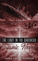 The Light In The Darkness: A Titanic Novel (Book Two) B085DTG4V8 Book Cover