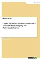 Ungleichgewichte auf dem Arbeitsmarkt I: Von der Vollbesch�ftigung zur Weltwirtschaftskrise 3640387228 Book Cover