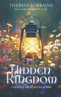 Hidden Kingdom : Unveiling the Mysteries of God 1964987202 Book Cover