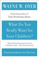 What Do You Really Want for Your Children? 0380699575 Book Cover