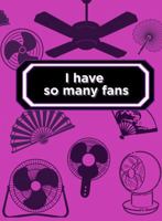 I have so many fans: A Funny Menopause Journal for Hot Flashes, Mood Swings, and Midlife Meltdowns (With Plenty of Room to Vent) 1968052100 Book Cover