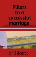 Pillars to a successful marriage B0BGNMD9YM Book Cover