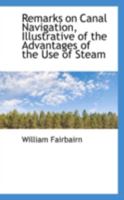 Remarks on Canal Navigation, Illustrative of the Advantages of the Use of Steam 1104373238 Book Cover