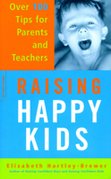 Raising Happy Kids: Over 100 Tips for Parents and Teachers 0306813165 Book Cover