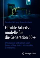 Flexible Arbeitsmodelle F�r Die Generation 50+: Wirkungsvolle Ma�nahmen Gegen Den Vorzeitigen Austritt Aus Der Sp�ten Erwerbsphase 3658205377 Book Cover