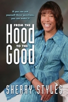 From the Hood to the Good 0989373606 Book Cover