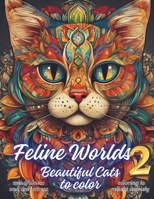 Feline Worlds 2: Beautiful Cats to color B0CWLSG41F Book Cover