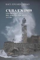 Cuba En 1959. Los Primeros D�as del Asalto Comunista a Cuba 1593883048 Book Cover