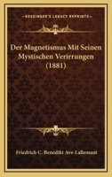Der Magnetismus Mit Seinen Mystischen Verirrungen (1881) 1160439036 Book Cover
