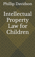 Intellectual Property Law for Children B093RPTKD3 Book Cover