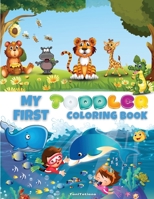 My First Toddler Coloring Book: Cute Educational Coloring Pages with Letters, Numbers, Shapes, Colors and Animals, Activity Workbook for Toddlers Ages 4-6 1716217040 Book Cover