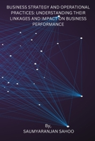 Business Strategy and Operational Practices: Understanding Their Linkages and Impact on Business Performance 8119549848 Book Cover