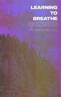 Learning to Breathe Underwater 1714763781 Book Cover