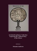 The Book of the Mirror: An Interdisciplinary Collection Exploring the Cultural Story of the Mirror 1847184820 Book Cover