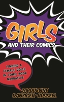 Girls and Their Comics: Finding a Female Voice in Comic Book Narrative 0810883759 Book Cover