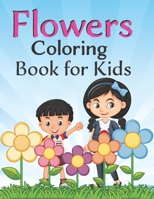 Flowers coloring book for kids: 100 Page Of Beautiful Flower Coloring And Activity Page For Kids Ages 4,5,6,7,8 B0916SC5YP Book Cover