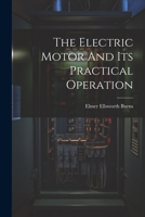 The Electric Motor And Its Practical Operation 1022415948 Book Cover