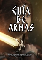 Guía de Armas: Manual para crear las armas legendarias de tu mundo épico B0BCCXM6KN Book Cover