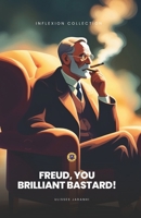 Freud, You Brilliant Bastard! B0FTXDT97T Book Cover