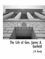 The Life & Public Service of James a. Garfield 1110499191 Book Cover
