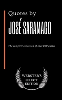 Quotes by José Saramago: The complete collection of over 250 quotes B087637F6D Book Cover