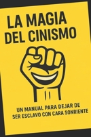 LA MAGIA DEL CINISMO: “Un manual para dejar de ser esclavo con cara sonriente.” B0FW47CXKN Book Cover