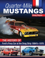 Quarter-Mile Mustangs: The History of Ford's Pony Car at the Drag Strip 1964-1/2-1978 1613258879 Book Cover