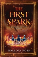 The First Spark (Dynasty of Fire) 1967958017 Book Cover