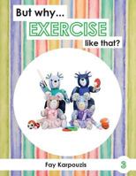 But why... EXERCISE like that? 0992361141 Book Cover