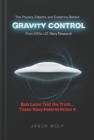 The Physics, Patents, and Evidence Behind Gravity Control — From S4 to U.S. Navy Research: From Bob Lazar to the Salvatore Pais Patents B0GW8MC8LW Book Cover