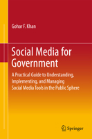 Social Media for Government: A Practical Guide to Understanding, Implementing, and Managing Social Media Tools in the Public Sphere 9811029407 Book Cover