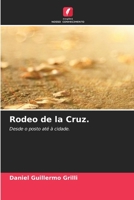 Rodeo de la Cruz.: Desde o posto até à cidade. 6204161792 Book Cover