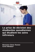 La prise de décision des étudiantes saoudiennes qui étudient les soins infirmiers (French Edition) 6207947983 Book Cover