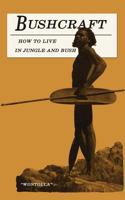 Bushcraft - How to Live in Jungle and Bush 1484854535 Book Cover