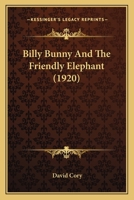 Billy Bunny and the Friendly Elephant 1120163544 Book Cover