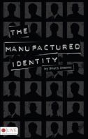 The Manufactured Identity 1606965506 Book Cover