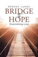 Bridge To Hope: Overcoming Loss 1644160382 Book Cover