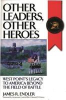Other Leaders, Other Heroes: West Point's Legacy to America Beyond the Field of Battle 0275963691 Book Cover
