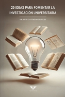 20 ideas para fomentar la investigación universitaria (Spanish Edition) 6125170187 Book Cover