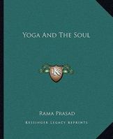 Yoga And The Soul 1425322700 Book Cover