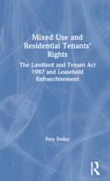 Mixed Use and Residential Tenants' Rights: The Landlord and Tenant Act 1987 and Leasehold Enfranchisement 1138424927 Book Cover