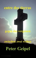 entre dos tierras - zwischen zwei welten - gegen das vergessen 3347354206 Book Cover
