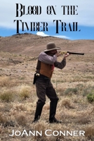 Blood on the Timber Trail B0BMSP2HPJ Book Cover