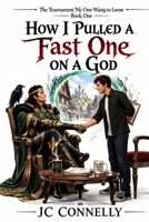 How I Pulled a Fast one on a God (The Tournament no one wants to Lose) B0HJYRKVK5 Book Cover