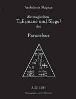 Archidoxis Magic?: Die magischen Talismane und Siegel des Paracelsus 374602546X Book Cover